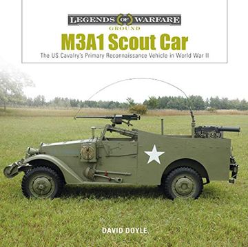 portada M3A1 Scout Car: The us Cavalry's Primary Reconnaissance Vehicle in World war ii (Legends of Warfare: Ground) (en Inglés)