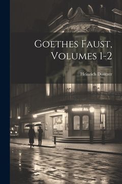 portada Goethes Faust, Volumes 1-2 (in German)