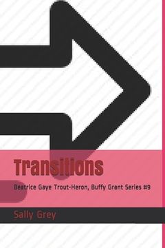 portada Transitions: Beatrice Gaye Trout-Heron, Buffy Grant Series #9 (in English)
