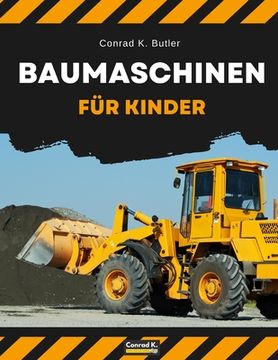 portada Baumaschinen für Kinder: heavy construction vehicles, machinery on a construction site children's book, book for boy 3-6 (in German)