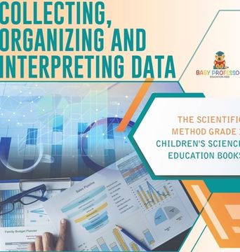 portada Collecting, Organizing and Interpreting Data The Scientific Method Grade 3 Children's Science Education Books (en Inglés)