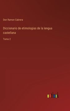 portada Diccionario de etimologias de la lengua castellana: Tomo 2