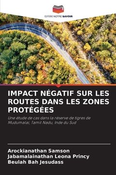 portada Impact Négatif Sur Les Routes Dans Les Zones Protégées (en Francés)