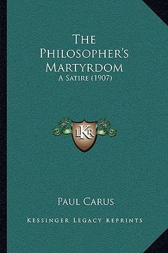 portada the philosopher's martyrdom: a satire (1907) (in English)