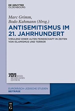 portada Antisemitismus im 21. Jahrhundert: Virulenz Einer Alten Feindschaft in Zeiten von Islamismus und Terror (Europaisch-Judische Studien Beitrage) (en Alemán)