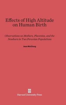portada Effects of High Altitude on Human Birth: Observations on Mothers, Placentas, and the Newborn in Two Peruvian Populations