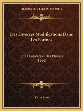 portada Des Diverses Modifications Dans Les Formes: Et La Coloration Des Plumes (1866) (en Francés)