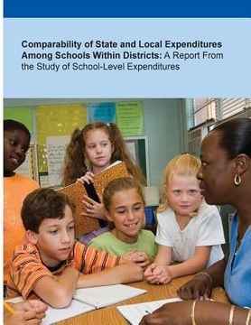 portada Comparability of State and Local Expenditures Among Schools Within Districts: A Report From the Study of School-Level Expenditures (en Inglés)