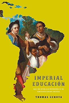 portada Imperial Educación: Race and Republican Motherhood in the Nineteenth-Century Americas (New World Studies) (en Inglés)