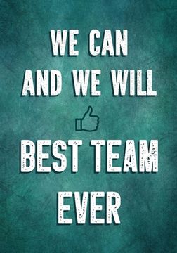 portada We Can and We Will - Best Team Ever: Team Motivation Gifts - Employee & Office Staff Appreciation - Inspirational Gifts for Coworkers (in English)