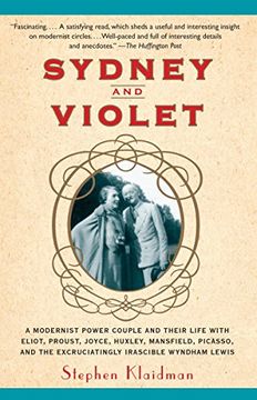 portada Sydney and Violet: A Modernist Power Couple and Their Life With Eliot, Proust, Joyce, Huxley, Mansfield, Picasso and the Excruciatingly Irascible Wyndham Lewis 