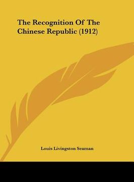 portada the recognition of the chinese republic (1912) (en Inglés)