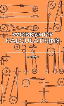 portada workshop calculations, tables and formulae - for draughtsmen, engineers, fitters, turners, mechanics, patternmakers, erectors, foundrymen, millwrights
