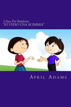 portada Libro Per Bambini: "IO VEDO UNA SCIMMIA" Nuova Favola della Buonanotte Adatta a Prescolari e Primi Lettori, (eta 3 - 6). Immagini Diverte (en Italiano)