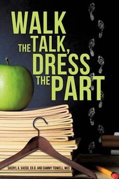 portada walk the talk, dress the part (en Inglés)