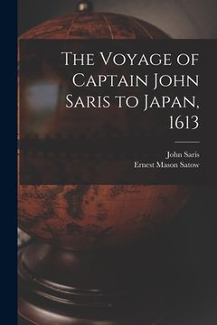portada The Voyage of Captain John Saris to Japan, 1613 (en Inglés)