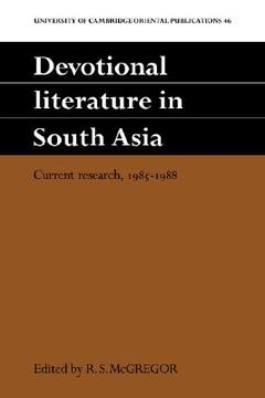 portada Devotional Literature in South Asia Hardback: Current Research, 1985 - 1988 (University of Cambridge Oriental Publications) (en Inglés)