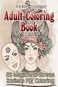 portada Adult Coloring Book: 20 Magic Anti-Stress Zodiacs for Coloring: (Adult Coloring Pages, Adult Coloring) (en Inglés)