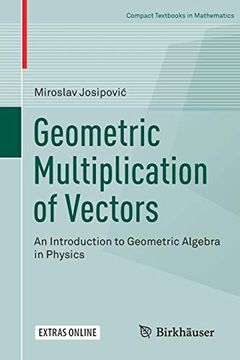 portada Geometric Multiplication of Vectors: An Introduction to Geometric Algebra in Physics (Compact Textbooks in Mathematics) (in English)