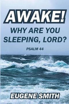 portada Awake! Why are you sleeping, Lord?: A Bible Study from Psalm Forty-Four for small groups or personal devotions. (en Inglés)