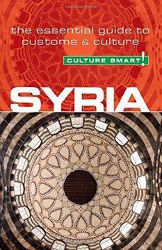 portada Syria - Culture Smart! The Essential Guide to Customs & Culture: The Essential Guide to Customs and Culture (en Inglés)