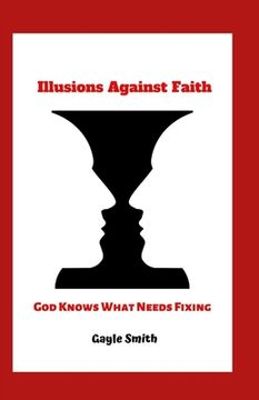 portada Illusions Against Faith: God Knows What Needs Fixing
