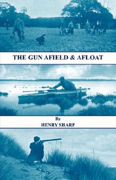 portada the gun - afield & afloat (history of shooting series - game & wildfowling)