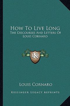 portada how to live long: the discourses and letters of louis cornaro