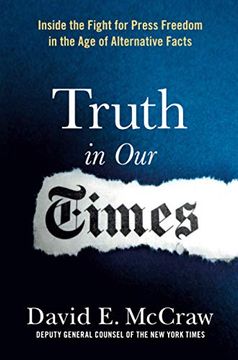 portada Truth in our Times: Inside the Fight for Press Freedom in the age of Alternative Facts (en Inglés)