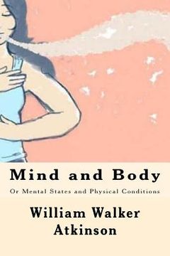 portada Mind and Body: Or Mental States and Physical Conditions (in English)