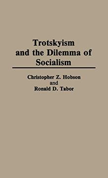 portada Trotskyism and the Dilemma of Socialism (Contributions in Political Science) (en Inglés)