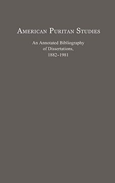 portada American Puritan Studies: An Annotated Bibliography of Dissertations, 1882-1981 (Bibliographies and Indexes in American History) 