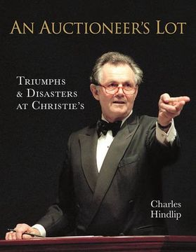 portada An Auctioneer's Lot: Triumphs and Disasters at Christie's