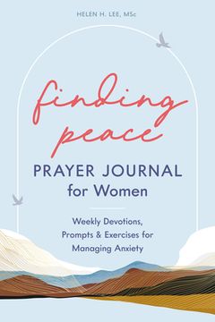 portada Finding Peace: Prayer Journal for Women: Weekly Devotions, Prompts, and Exercises for Managing Anxiety (en Inglés)