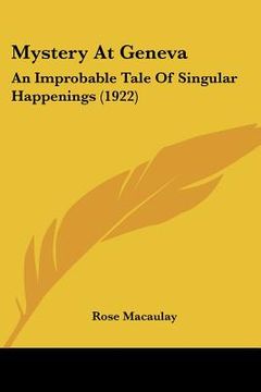 portada mystery at geneva: an improbable tale of singular happenings (1922) (en Inglés)