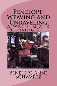 portada Penelope: Weaving and Unraveling: A Writing and Revising Life (en Inglés)