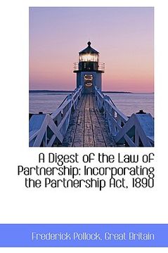 portada a digest of the law of partnership: incorporating the partnership act, 1890 (en Inglés)