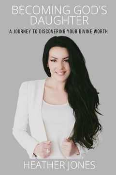 portada Becoming God's Daughter: A Journey to Discovering Your Divine Worth