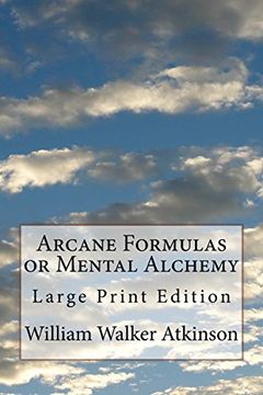 portada Arcane Formulas or Mental Alchemy: Large Print Edition (en Inglés)