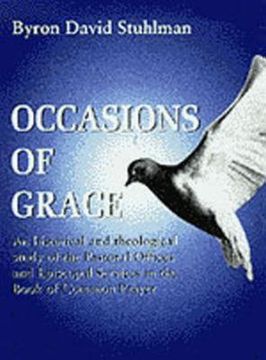 portada occasions of grace: an historical and theological study of the pastoral offices and episcopal services in the bcp (in English)