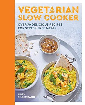 portada Vegetarian Slow Cooker: Over 70 Delicious Recipes for Stress-Free Meals (en Inglés)