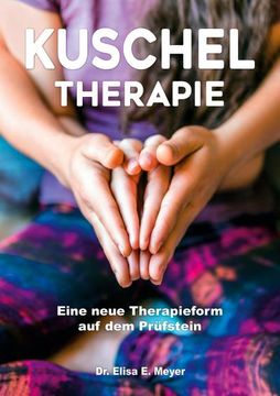 portada Kuscheltherapie: Eine Neue Therapieform auf dem Prüfstein (en Alemán)