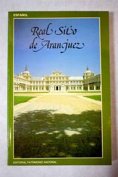 portada Palacio Real de Aranjuez ; Casa del Labrador ; Jardín del Príncipe
