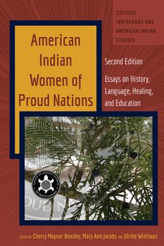 portada American Indian Women of Proud Nations: Essays on History, Language, Healing, and Education - Second Edition (en Inglés)