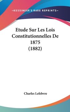 portada Etude Sur Les Lois Constitutionnelles De 1875 (1882) (en Francés)