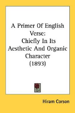 portada a primer of english verse: chiefly in its aesthetic and organic character (1893) (en Inglés)