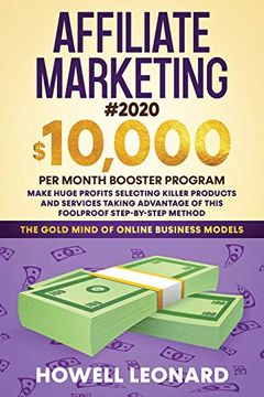 portada Affiliate Marketing #2020: $10,000 per Month Booster Program - Make Huge Profits Selecting Killer Products and Services Taking Advantage of This Foolproof Step-By-Step Method (en Inglés)