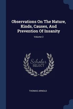 portada Observations On The Nature, Kinds, Causes, And Prevention Of Insanity; Volume 2