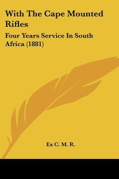 portada with the cape mounted rifles: four years service in south africa (1881) (in English)