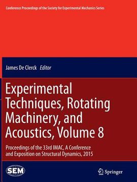 portada Experimental Techniques, Rotating Machinery, and Acoustics, Volume 8: Proceedings of the 33rd Imac, a Conference and Exposition on Structural Dynamics